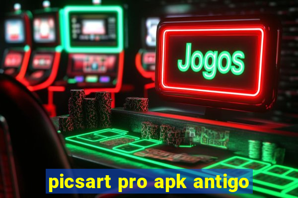 picsart pro apk antigo